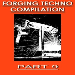 Forging Techno Compilation, Pt. 9
