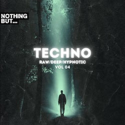 Nothing But. Techno (Raw/Deep/Hypnotic), Vol. 04