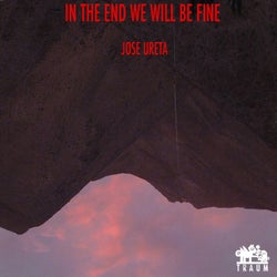 In The End We Will Be Fine