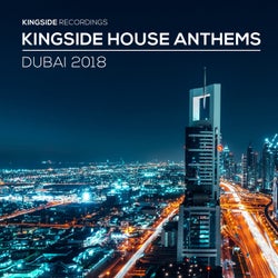 Kingside House Anthems - Dubai 2018