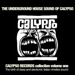 The Underground House Sound Of Calypso - The Birth Of Deep And Electronic Italian Nineties Sound