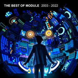 The Best Of Module (2003 - 2022)
