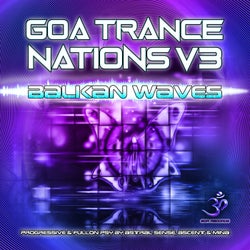 Goa Trance Nations, Vol. 3: Balkan Waves Progressive & Full on Psy (Balkan Waves Dj Mix By Astral Sense)