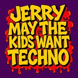 Jerry May - The Kids Want Techno (DEC CHART)