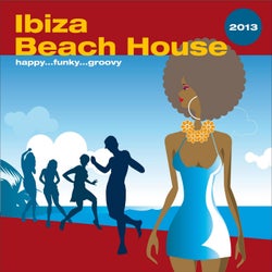 Ibiza Beach House 2013...Happy Funky Groovy