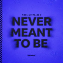 NEVER MEANT TO BE
