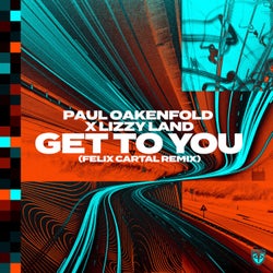 Paul Oakenfold X Lizzy Land - Get To You (Felix Cartal Remix)
