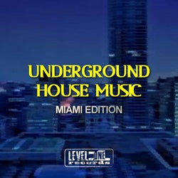 Underground House Music (Miami Edition)