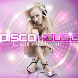 Disco House: Reloaded & Remixed Hits