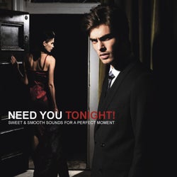 Need You Tonight (Sweet & Smooth Sounds For A Perfect Moment)