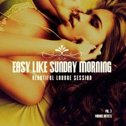 Easy Like Sunday Morning (Beautiful Lounge Session), Vol. 3
