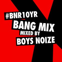 BNR10YR Bang Mix (Mixed by Boys Noize)