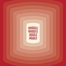 Wiggle Wiggle Jiggle Jiggle