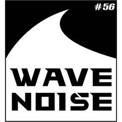 Wave Noise Episode 56