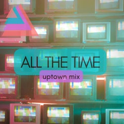 All The Time (feat. Isaiah Roulac) [Uptown Mix]