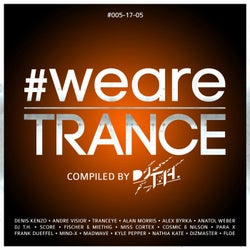 #WeAreTrance #005-17-05 (Compiled by DJ T.H.)