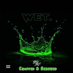 Wet (Chopped & Skrewed Remix)
