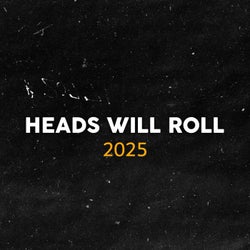 Heads Will Roll 2025