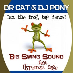 Can the Frog Tap Dance (Big Swing Sound System - Rework) [feat. Hypeman Sage]