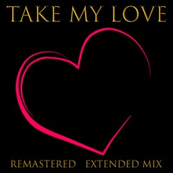 Take My Love (Remastered Extended Mix)