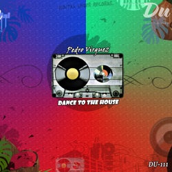 Dance To The House