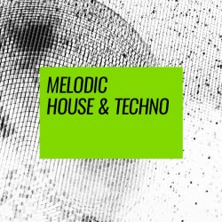 Floor Fillers: Melodic House & Techno