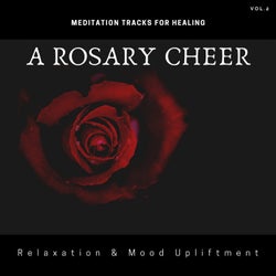 A Rosary Cheer - Meditation Tracks For Healing, Relaxation & Mood Upliftment, Vol.2