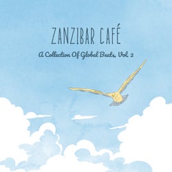 Zanzibar Café: A Collection Of Global Beats, Vol. 2