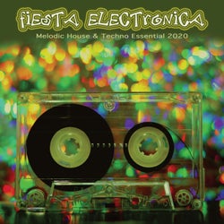 Fiesta Electronica: Melodic House & Techno Essentials 2020