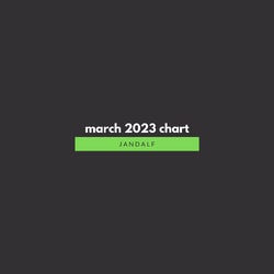 Jandalf - March 2023 Chart