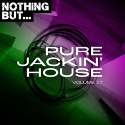 Nothing But... Pure Jackin' House, Vol. 17