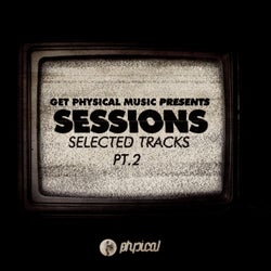 Get Physical Music Presents: Sessions - Selected Tracks Pt. 2