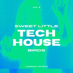 Sweet Little Tech House Birds, Vol. 2