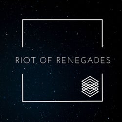 Riot Of Renegades