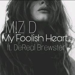 My Foolish Heart (feat. DeReal Brewster)