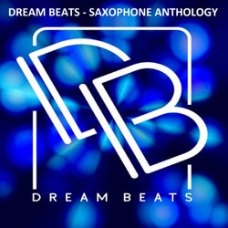 Dreams Beats Saxophone Anthology