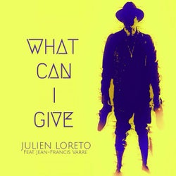 What Can I Give (feat. Jean-Francis Varre)