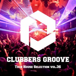 Clubbers Groove : Tech House Selection Vol.36