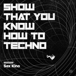 Show That You Know How To Techno