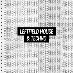 Future Anthems: Leftfield House & Techno