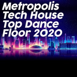 Metropolis Tech House Top Dance Floor 2020