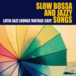 Slow Bossa and Jazzy Songs - Latin Jazz Lounge Vintage Cafe'