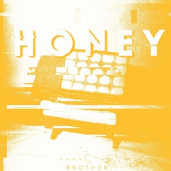 Honey (Reimagined by Brother.)