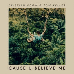 Cause U Believe Me