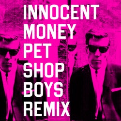 Innocent Money (Pet Shop Boys Remix)