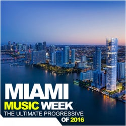 Miami Music Week: The Ultimate Progressive Of 2016