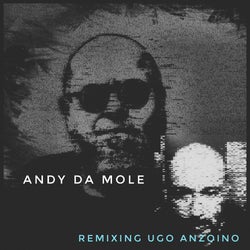 Andy da Mole remixing Ugo Anzoino