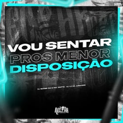 Vou Sentar Pros Menor Disposição