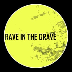 Rave In The Grave