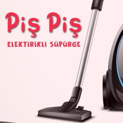 Piş Piş Elektirikli Süpürge